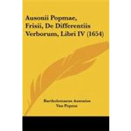 Ausonii Popmae, Frisii, De Differentiis Verborum, Libri IV by Ausonius Van Popma, Bartholomaeus, 9781104620233