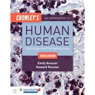Crowley's An Introduction to Human Disease: Pathology and Pathophysiology Correlations by Reisner, Emily; Reisner, Howard, 9781284050233