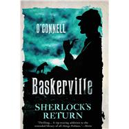 Baskerville The Mysterious Tale of Sherlock's Return by O'Connell, John, 9781476730233