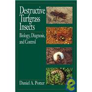Destructive Turfgrass Insects Biology, Diagnosis, and Control by Potter, Daniel A., 9781575040233