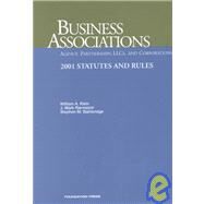 Business Associations: Agency, Partnerships, Llcs, and Corporations  2001 Statutes and Rules by Klein, William A.; Ramseyer, J. Mark; Bainbridge, Stephen M., 9781587780233
