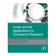 Liutex and Its Applications in Turbulence Research by Liu, Chaoqun; Xu, Hongyi; Cai, Xiaoshu; Gao, Yisheng, 9780128190234
