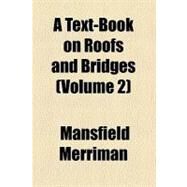 A Text-book on Roofs and Bridges by Merriman, Mansfield; Jacoby, Henry Sylvester, 9780217430234