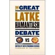 The Great Latke Hamantash Debate by Cernea, Ruth Fredman, 9780226100234