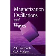 Magnetization Oscillations and Waves by A.G. Gurevich; G.A. Melkov, 9780429600234