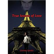 True Season of Love by Sander, Urenna, 9780595480234