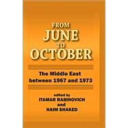 From June to October: Middle East Between 1967 and 1973 by Rabinovich,Itamar, 9781138510234