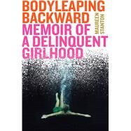 Body Leaping Backward by Stanton, Maureen, 9781328900234