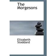 The Morgesons by Stoddard, Elizabeth, 9781426460234