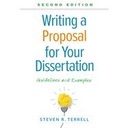 Writing a Proposal for Your Dissertation Guidelines and Examples by Terrell, Steven R., 9781462550234