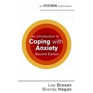 An Introduction to Coping with Anxiety, 2nd Edition by Brenda Hogan; Leonora Brosan, 9781472140234
