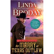 To Marry a Texas Outlaw by Broday, Linda, 9781492630234