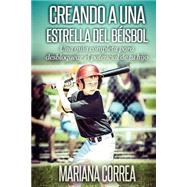 Creando a una Estrella del Beisbol / Creating a Baseball Star by Correa, Mariana, 9781502760234