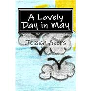 A Lovely Day in May by Akers, Jessica M., 9781522940234