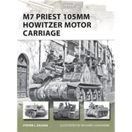 M7 Priest 105mm Howitzer Motor Carriage by Zaloga, Steven J.; Chasemore, Richard, 9781780960234