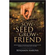 Sow a Seed Grow a Friend by Haruna, Benjamin, 9781984520234