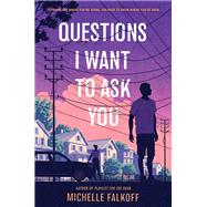 Questions I Want to Ask You by Falkoff, Michelle, 9780062680235