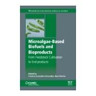 Microalgae-based Biofuels and Bioproducts by Gonzalez-fernandez, Cristina; Muoz, Raul, 9780081010235