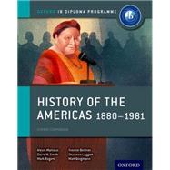 History of the Americas 1880-1981: IB History Course Book Oxford IB Diploma Program by Mamaux, Alexis; Smith, David; Rogers, Mark; Borgmann, Matt; Leggett, Shannon; Berlinner, Yvonne, 9780198310235