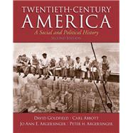 Twentieth-Century America by Goldfield, David; Abbott, Carl; Argersinger, Jo Ann E.; Argersinger, Peter H., 9780205920235