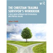 The Christian Trauma Survivor�s Workbook by Joshua J. Knabb, 9781040560235