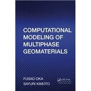 Computational Modeling of Multiphase Geomaterials by Oka,Fusao, 9781138430235