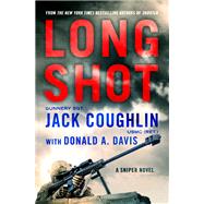 Long Shot A Sniper Novel by Coughlin, Sgt. Jack; Davis, Donald A., 9781250130235