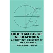 Diophantus of Alexandria by Heath, Thomas Little, Sir, 9781443730235