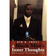 A Black Man's Inner Thoughts: Emotional Feeling of Life by Prout, Kim, 9781469190235
