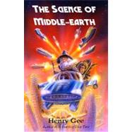 Science of Middle-Earth : Explaining the Science Behind the Greatest Fantasy Epic Ever Told! by Henry Gee, 9781593600235