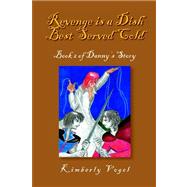 Revenge Is a Dish Best Served Cold by Vogel, Kimberly, 9781599260235