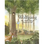 Wolfgang in the Wild by Birdsong, Kelly; Kramer, Krystal; Birdsong, Tim, 9781667880235