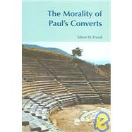 The Morality Of Paul's Converts by Freed,Edwin D., 9781845530235