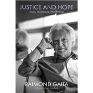 Justice and Hope Essays, Lectures and Other Writings by Stephens, Scott; Gaita, Raimond, 9780522880236