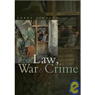 Law, War and Crime War Crimes, Trials and the Reinvention of International Law by Simpson, Gerry J., 9780745630236