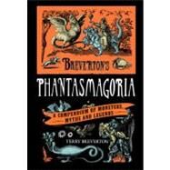Breverton's Phantasmagoria A Compendium Of Monsters, Myths And Legends by Breverton, Terry, 9780762770236