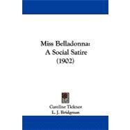 Miss Belladonn : A Social Satire (1902) by Ticknor, Caroline; Bridgman, L. J., 9781104210236