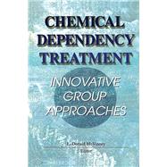 Chemical Dependency Treatment: Innovative Group Approaches by Mcvinney; L Donald, 9781138970236