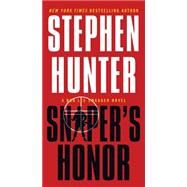 Sniper's Honor A Bob Lee Swagger Novel by Hunter, Stephen, 9781451640236