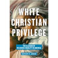 White Christian Privilege by Joshi, Khyati Y., 9781479840236