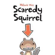 Scaredy Squirrel by Watt, Mlanie; Watt, Mlanie, 9781554530236