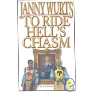 To Ride Hell's Chasm by Wurts, Janny, 9781592220236