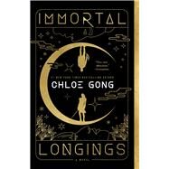 Immortal Longings by Gong, Chloe, 9781668000236