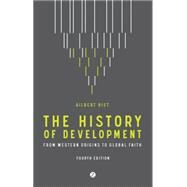 The History of Development From Western Origins to Global Faith, 4th Edition by Rist, Gilbert, 9781783600236
