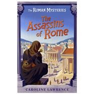 The Assassins of Rome by Lawrence, Caroline, 9781842550236