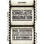 The Iconoclastic Imagination by O'Gorman, Ned, 9780226310237
