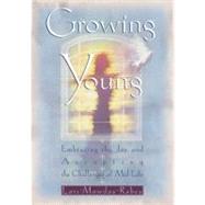 Growing Young Embracing the Joy and Accepting the Challenges of Mid-Life by Rabey, Lois Mowday, 9780307730237