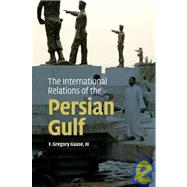 The International Relations of the Persian Gulf by F. Gregory Gause, III, 9780521190237