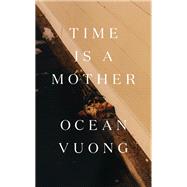Time Is a Mother by Ocean Vuong, 9780593300237