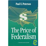 The Price of Federalism by Peterson, Paul E., 9780815770237